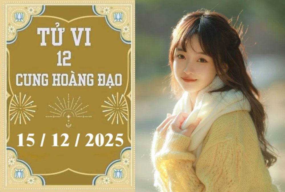 Tử vi 12 cung hoàng đạo hôm nay ngày 15/12/2025: Bạch Dương thận trọng, Kim Ngưu hạnh phúc