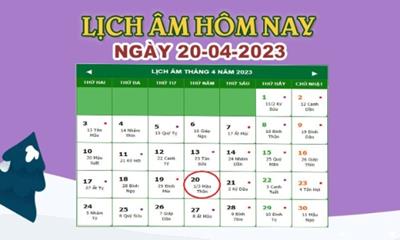 Lịch âm 20/4 – Âm lịch hôm nay 20/4 nhanh, chính xác nhất - lịch vạn niên 20/4/2023