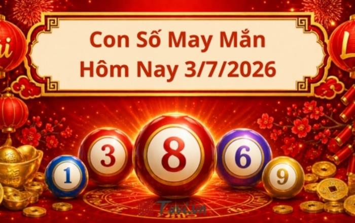 Con số may mắn ngày 03/07/2026: Bí quyết đón cát tường như ý