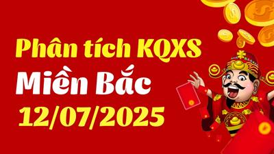 Phân tích XSMB 12/07 - Thống kê Xổ Số Miền Bắc 12/07/2025 CHUẨN XÁC