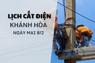 Lịch cắt điện Khánh Hòa ngày mai 8/2 cập nhật mới nhất