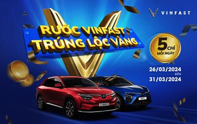 Cơ hội trúng thưởng vàng khi mua ô tô điện VinFast cuối tháng 3/2024