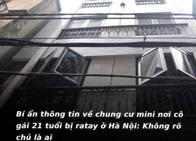 Bí ẩn thông tin về chung cư mini nơi cô gái 21 tuổi bị ratay s.át hại ở Hà Nội: Không rõ chủ là ai
