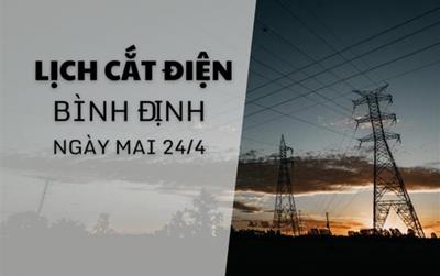 Lịch cắt điện Bình Định ngày mai 24/04/2025 mới nhất