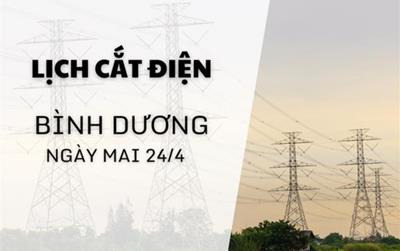 Lịch ngừng cung cấp điện Bình Dương ngày mai 24/04/2025