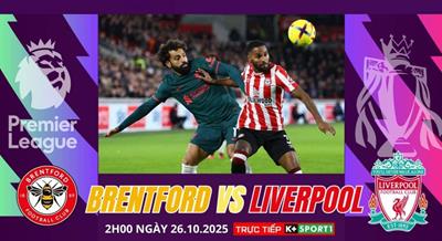 Nhận định, dự đoán Brentford vs Liverpool 02h00 ngày 26/10/2025: Thiết lập lại trật tự