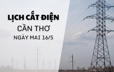 Lịch cắt điện Cần Thơ ngày mai 16/5/2025 cập nhật mới nhất