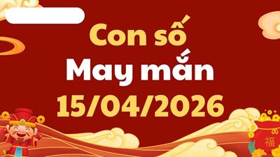 Con số may mắn hôm nay ngày 15/04/2026: Cơ hội đổi vận và kích hoạt tài lộc