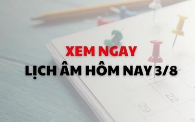 Xem ngay lịch âm dương hôm nay 3/8