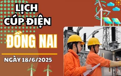 Lịch cắt điện Đồng Nai ngày mai 18/6/2025 cập nhật mới nhất
