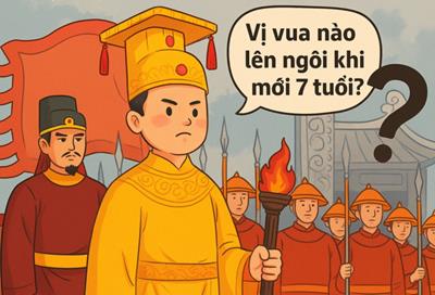Vị vua nào lên ngôi khi mới 7 tuổi?