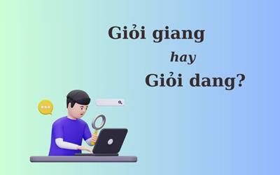 Hơn 90% người nhầm lẫn: 'Giỏi giang' hay 'giỏi dang'?