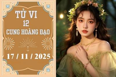 Tử vi 12 cung hoàng đạo hôm nay ngày 17/11/2025: Ma Kết vận đỏ, Xử Nữ cẩn trọng