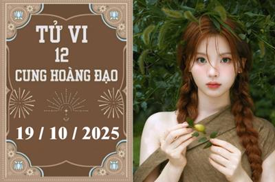 Tử vi 12 cung hoàng đạo ngày 19/10/2025: Bạch Dương thành công, Bọ Cạp bị soi mói