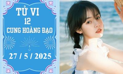 Tử vi 12 cung hoàng đạo ngày 27/5/2025: Bạch Dương chậm trễ, Nhân Mã khó khăn