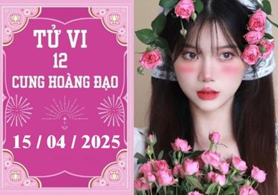 Tử vi ngày 15/04/2025 của 12 cung hoàng đạo: Cự Giải chậm trễ, Xử Nữ khó khăn