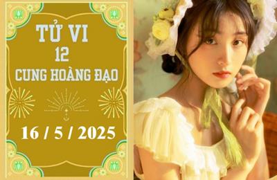 Tử vi 12 cung hoàng đạo ngày 16/5/2025: Sư Tử may mắn, Ma Kết khó khăn