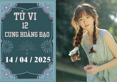 Tử vi ngày 14/4/2025 của 12 cung hoàng đạo: Kim Ngưu tích cực, Bảo Bình nóng vội