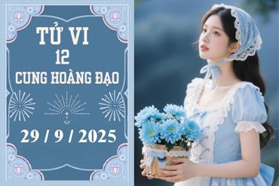 Tử vi 12 cung hoàng đạo hôm nay ngày 29/9/2025: Cự Giải bình tĩnh, Sư Tử đề phòng
