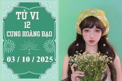 Tử vi 12 cung hoàng đạo hôm nay ngày 3/10/2025: Cự Giải rủng rỉnh, Thiên Bình cẩn thận