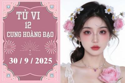 Tử vi 12 cung hoàng đạo hôm nay ngày 30/9/2025: Sư Tử lo toan, Xử Nữ tham vọng