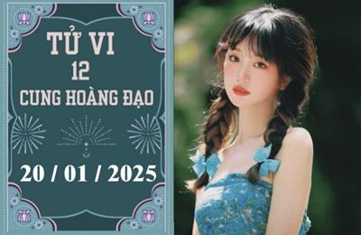 Tử vi ngày 20/01/2025 của 12 cung hoàng đạo: Bạch Dương thuận lợi, Ma Kết khó khăn