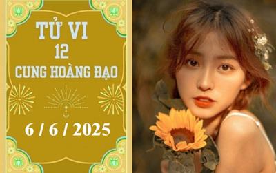 Tử vi 12 cung hoàng đạo ngày 6/6/2025: Bạch Dương thuận lợi, Song Ngư phát triển