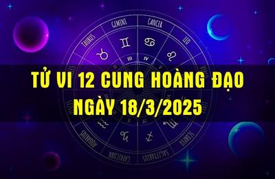 Tử vi 12 cung hoàng đạo hôm nay 18/3/2025: Song Tử sẽ đối mặt thử thách
