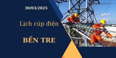Lịch cúp điện hôm nay tại Bến Tre ngày 30/03/2025 cập nhật mới nhất