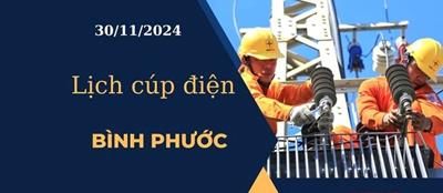 Lịch cúp điện hôm nay tại Bình Phước ngày 30/11/2024 cập nhật mới nhất