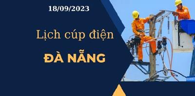 Cập nhật Lịch cúp điện hôm nay tại Đà Nẵng ngày 18/09/2023