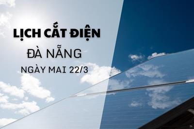 Lịch cắt điện Đà Nẵng ngày mai 22/3 mới nhất
