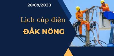 Cập nhật Lịch cúp điện hôm nay ngày 20/09/2023 tại Đắk Nông