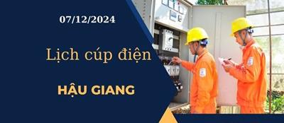 Lịch cúp điện hôm nay tại Hậu Giang ngày 07/12/2024 cập nhật mới nhất