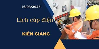 Lịch cúp điện hôm nay tại Kiên Giang ngày 16/03/2025 cập nhật mới nhất
