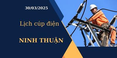 Lịch cúp điện hôm nay tại Ninh Thuận ngày 30/03/2025 cập nhật mới nhất