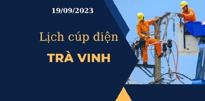 Cập nhật Lịch cúp điện hôm nay tại Trà Vinh ngày 19/09/2023