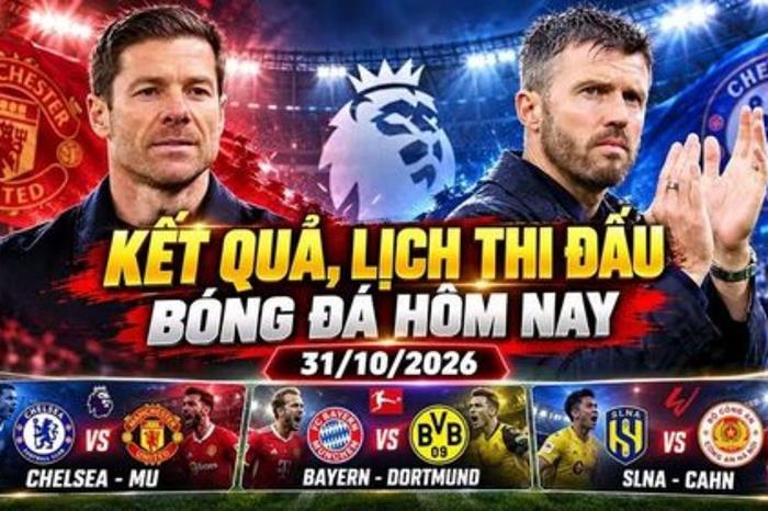 Lịch thi đấu bóng đá hôm nay ngày 31/10: Chelsea đấu MU