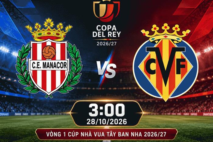 Nhận định Manacor vs Villarreal, 03h00 ngày 28/10: Tàu ngầm vàng tăng tốc