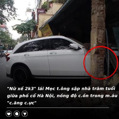 "Nữ quái 2k3" lái Mercedes tông sập nhà trăm năm tuổi ở phố cổ Hà Nội