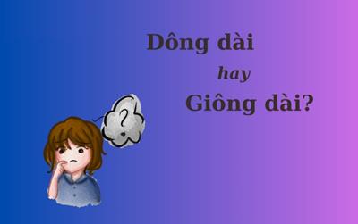 "Dông dài" hay "giông dài' mới đúng chính tả?
