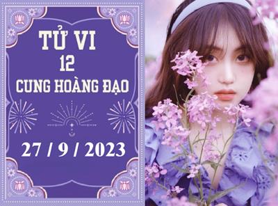 Tử vi 12 cung hoàng đạo ngày 27/9: Song Ngư chán nản, Bọ Cạp phát triển