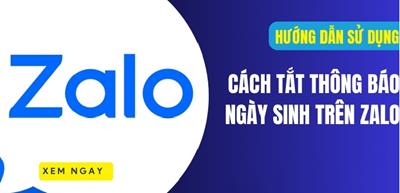 Cách tắt thông báo ngày sinh của mình, bạn bè trên Zalo cực dễ dàng