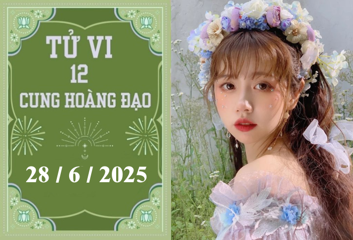 Tử vi 12 cung hoàng đạo ngày 28/6/2025: Kim Ngưu chậm trễ, Bọ Cạp tiêu cực